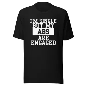 Gym T-shirt I'm Single But My Abs Are Engaged Lightweight Short Sleeve Crew Neck Top